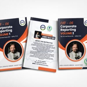 CAF 06 Corporate Reporting - by Ahmed Raza Mir - Volume 1 &2